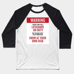 Lifeguard on Duty - Swim at your own risk - Beer Baseball T-Shirt